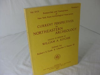 Item #CE230584 CURRENT PERSPECTIVES IN NORTHEASTERN ARCHEOLOGY; Essays in Honor of William A....