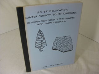 Item #CE230681 U.S. 521 RELOCATION, SUMTER COUNTY, SOUTH CAROLINA; An Archaeological Survey of an...