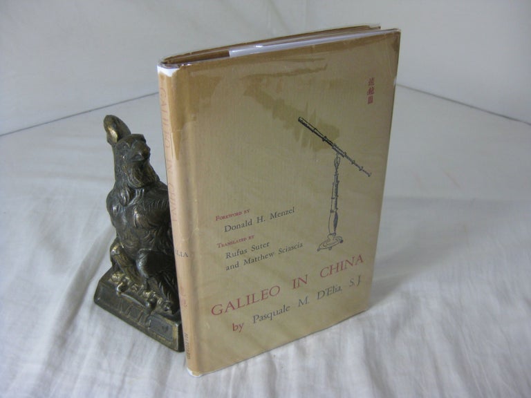 Item #CE230855 GALILEO IN CHINA; Foreword by Donald H. Menzel. Pasquale M. D Elia.