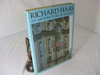 Item #CE230930 RICHARD HAAS: An Architecture of Illusion.; Introduction by Paul Goldberger....