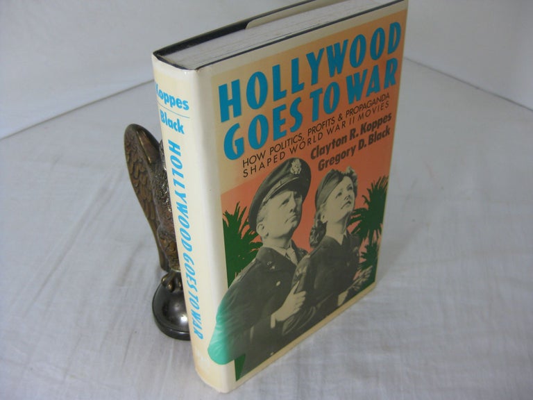 Item #CE231128 HOLLYWOOD GOES TO WAR; HOW POLITICS, PROFITS, AND PROPAGANDA SHAPED WORLD WAR II MOVIES. Clayton R. Koppes, Gregory D. Black.