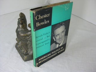 Item #CE231405 AMERICAN POLITICS IN A REVOLUTIONARY WORLD. Chester Bowles