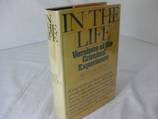 Item #CE231863 IN THE LIFE: VERSIONS OF THE CRIMINAL EXPERIENCE. Bruce Jackson