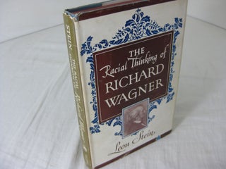Item #CE231998 THE RACIAL THINKING OF RICHARD WAGNER. Leon Stein