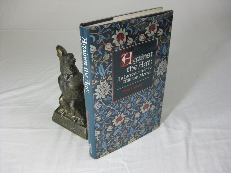 Item #CE232208 AGAINST THE AGE: An Introduction to William Morris. Peter Faulkner.