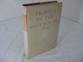 Item #CE232380 TRAVELS IN THE OLD SOUTH: A BIBLIOGRAPHY, Volume One; The Formative Years,...