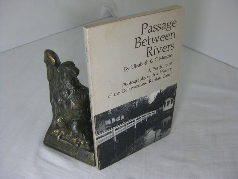 Item #CE232403 PASSAGE BETWEEN RIVERS; A Portfolio of Photographs with a History of the Delaware and Raritan Canal. Elizabeth G. C. Menzies.