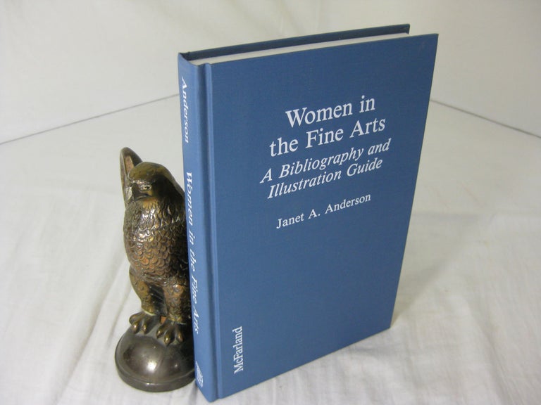 Item #CE233145 WOMEN IN THE FINE ARTS: A BIBLIOGRAPHY AND ILLUSTRATION GUIDE. Janet A. Anderson.