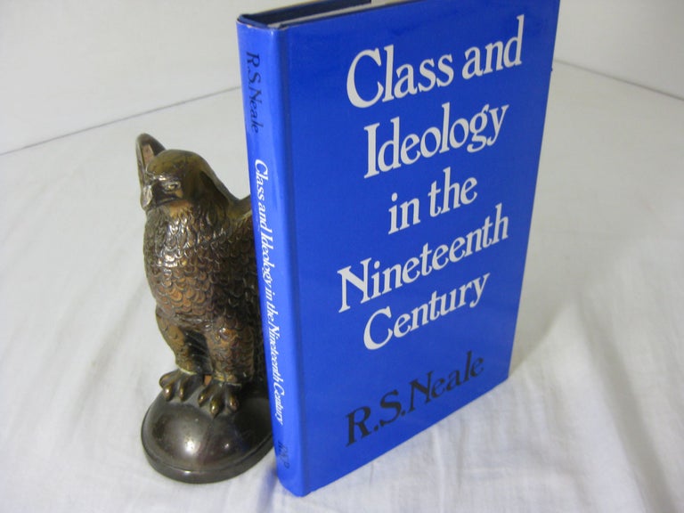 Item #CE233152 CLASS AND IDEOLOGY IN THE NINETEENTH CENTURY. R. S. Neale.