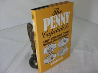 Item #CE233210 THE PENNY CAPITALISTS; A Study of Nineteenth-Century Woring-class Entrepreneurs....