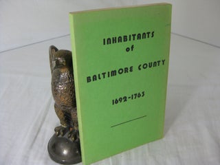 Item #CE233594 INHABITANTS OF BALTIMORE COUNTY 1692-1765. F. Edward Wright, compiler