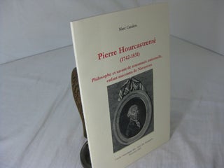 Item #CE234160 PIERRE HOURCASTREME (1742-1831); Philosophe et savant de remonnee universelle,...
