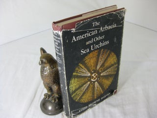 Item #CE235019 THE AMERICAN ARBACIA AND OTHER SEA URCHINS. Ethel Browne Harvey
