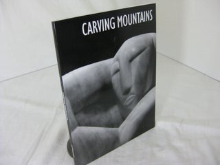 Item #CE235188 CARVING MOUNTAINS; Modern Stone Sculpture In England 1907-37. Michael Harrison,...
