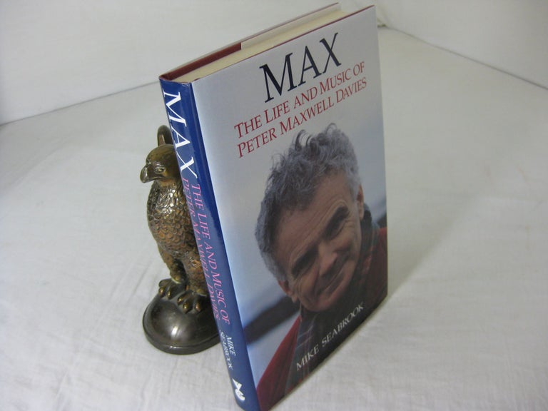 Item #CE235460 MAX; The Life and Music of Peter Maxwell Davies. Mike Seabrook.