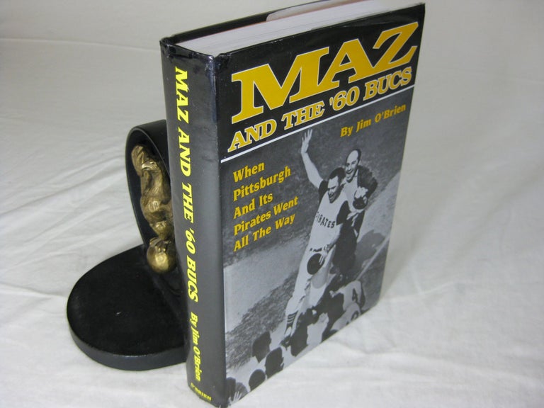 Item #CE235561 MAZ AND THE '60 BUCS: When Pittsburgh and Its Pirates Went All the Way. Jim O'Brien.