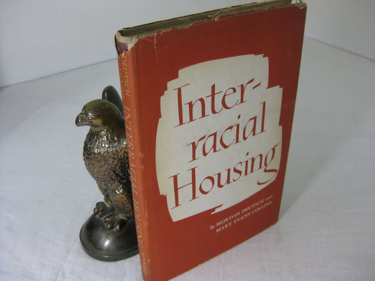 Item #CE235753 INTERRACIAL HOUSING: A PSYCHOLOGICAL EVALUATION OF A SOCIAL EXPERIMENT. Morton Deutsch, Mary Evans Collins.