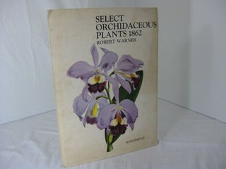 Item #CE236235 SELECT ORCHIDACEOUS PLANTS 1862. Rober Warner, Benjamin S. Williams